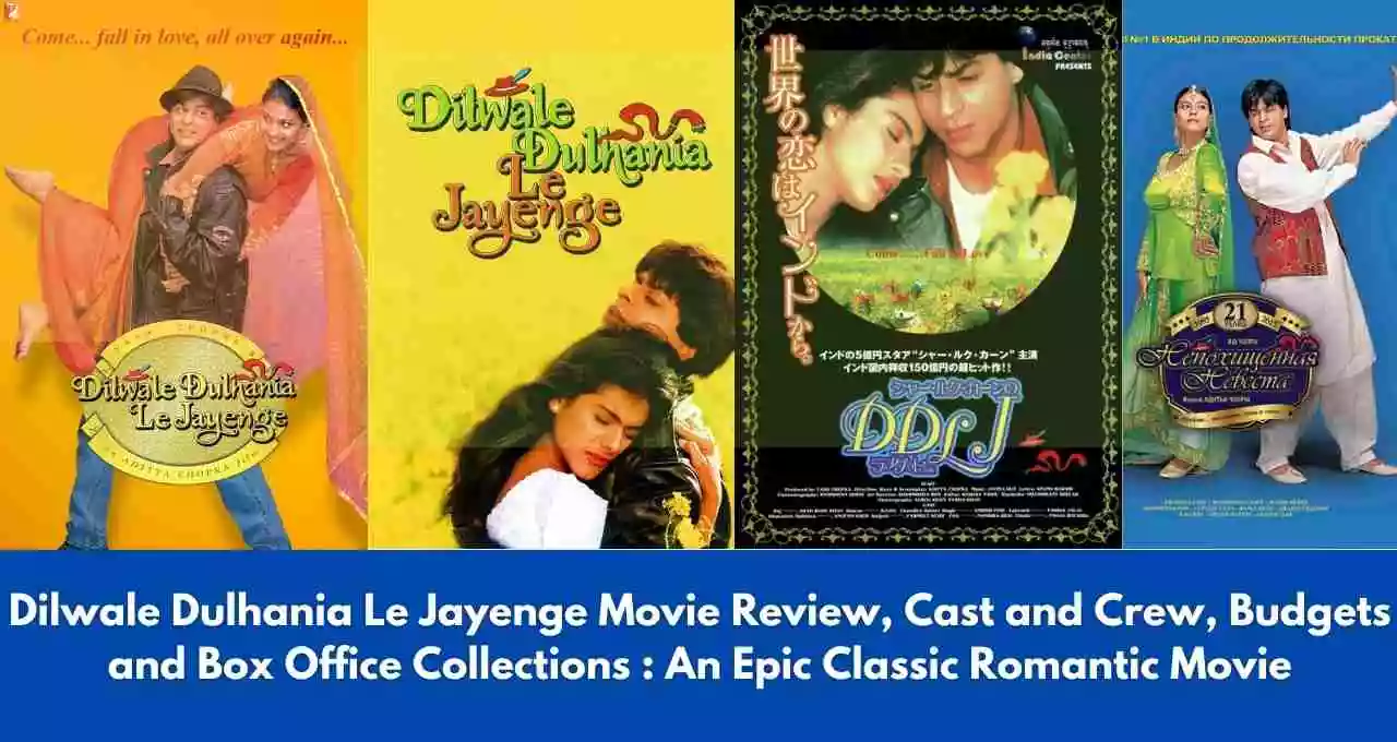 Dilwale Dulhania Le Jayenge Movie Review, Cast and Crew, Budgets and Box Office Collections