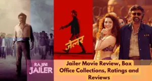 Jailer Movie Review, Box Office Collections, Ratings and Reviews