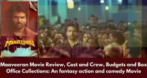 Maaveeran Movie Review, Cast and Crew, Budgets and Box Office Collections An fantasy action and comedy Movie